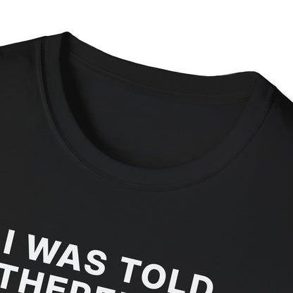 I Was Told There'd Be Shots T-Shirt