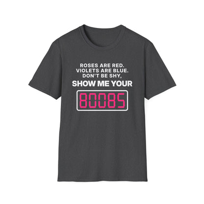 Roses Are Red. Violets Are Blue. Don't Be Shy, Show Me Your 80085 T-Shirt