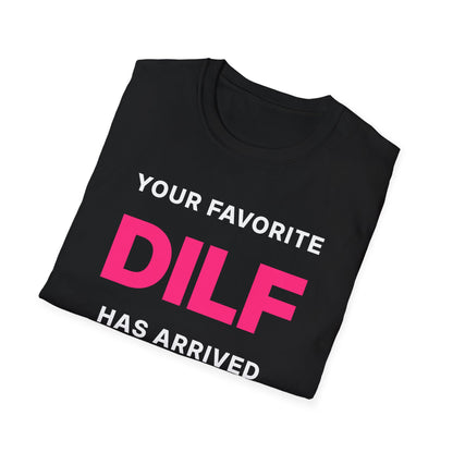 Your Favorite DILF Has Arrived T-Shirt