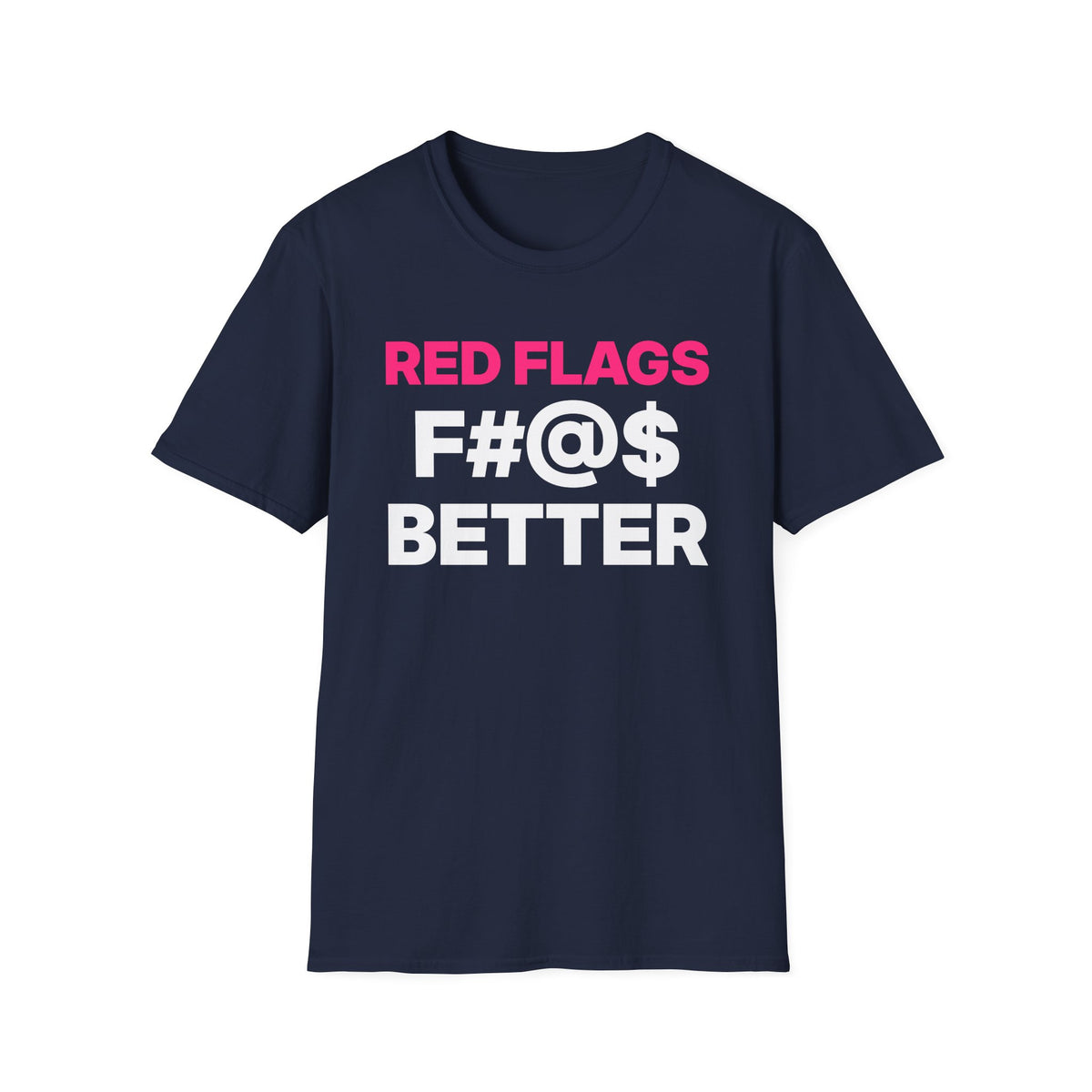Red Flags F#@$ Better T-Shirt