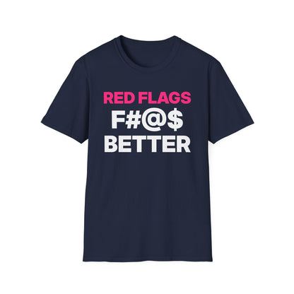 Red Flags F#@$ Better T-Shirt