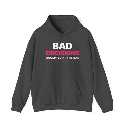 Bad Decisions Accepted at the Bar Hoodie