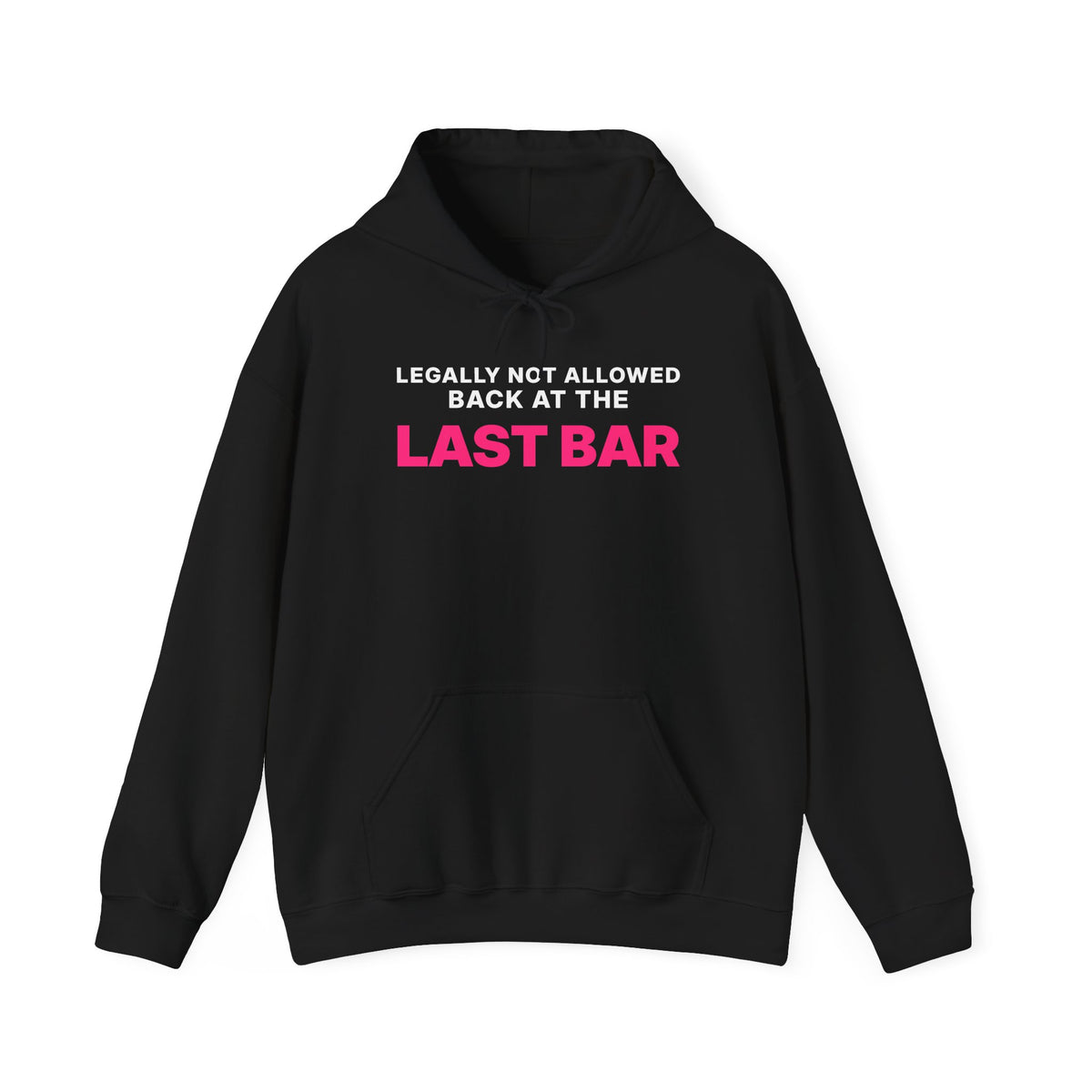 Legally Not Allowed Back at the Last Bar Hoodie