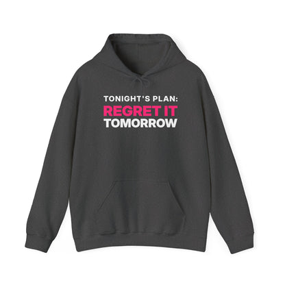 Tonight's Plan: Regret It Tomorrow Hoodie