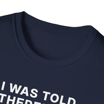 I Was Told There'd Be Shots T-Shirt