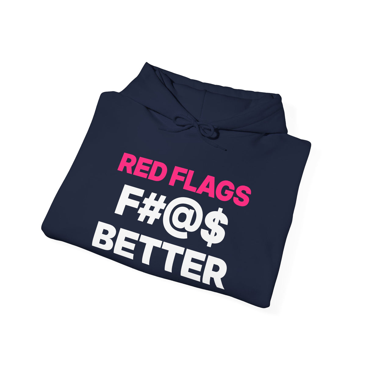 Red Flags F#@$ Better Hoodie