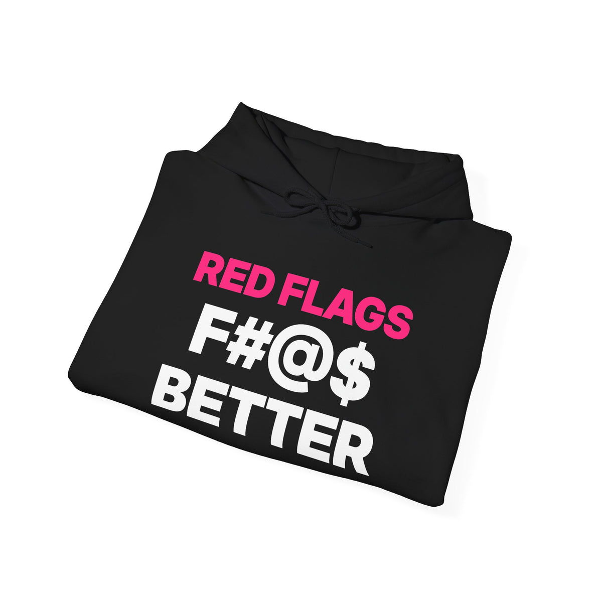 Red Flags F#@$ Better Hoodie