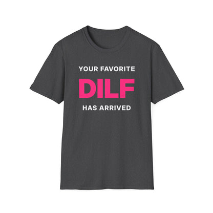Your Favorite DILF Has Arrived T-Shirt