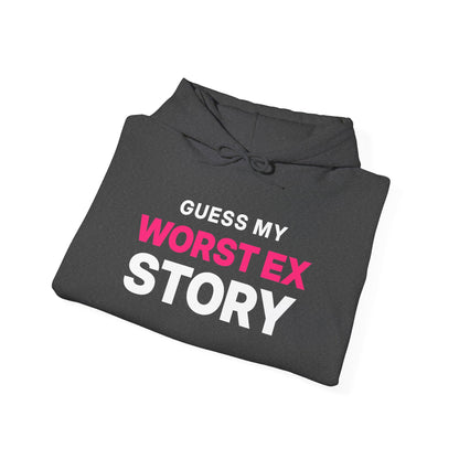 Guess My Worst Ex Story Hoodie