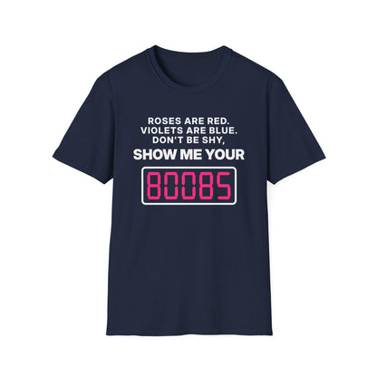Roses Are Red. Violets Are Blue. Don't Be Shy, Show Me Your 80085 T-Shirt