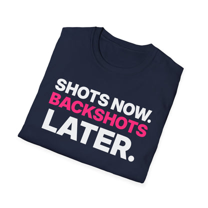 Shots Now. Backshots Later. T-Shirt