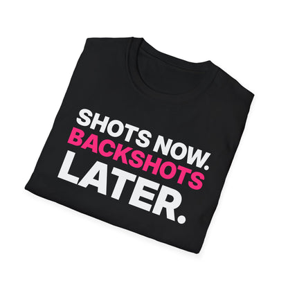 Shots Now. Backshots Later. T-Shirt