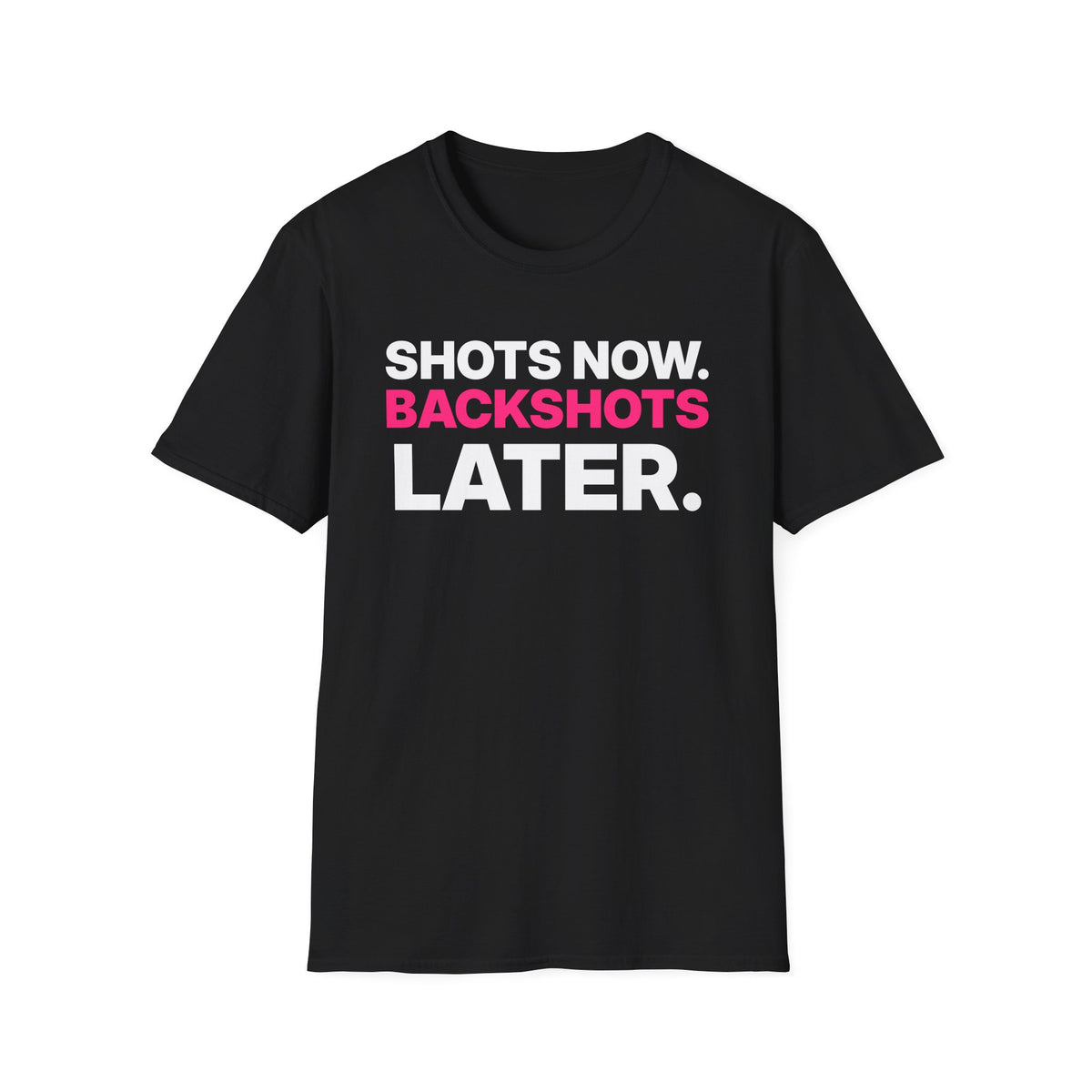 Shots Now. Backshots Later. T-Shirt