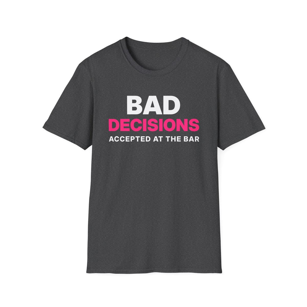 Bad Decisions Accepted at the Bar T-Shirt