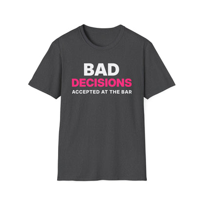 Bad Decisions Accepted at the Bar T-Shirt