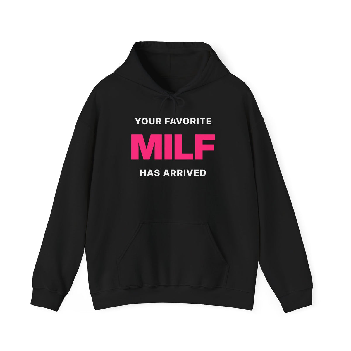 Your Favorite MILF Has Arrived Hoodie