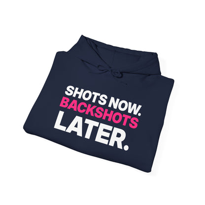 Shots Now. Backshots Later. Hoodie
