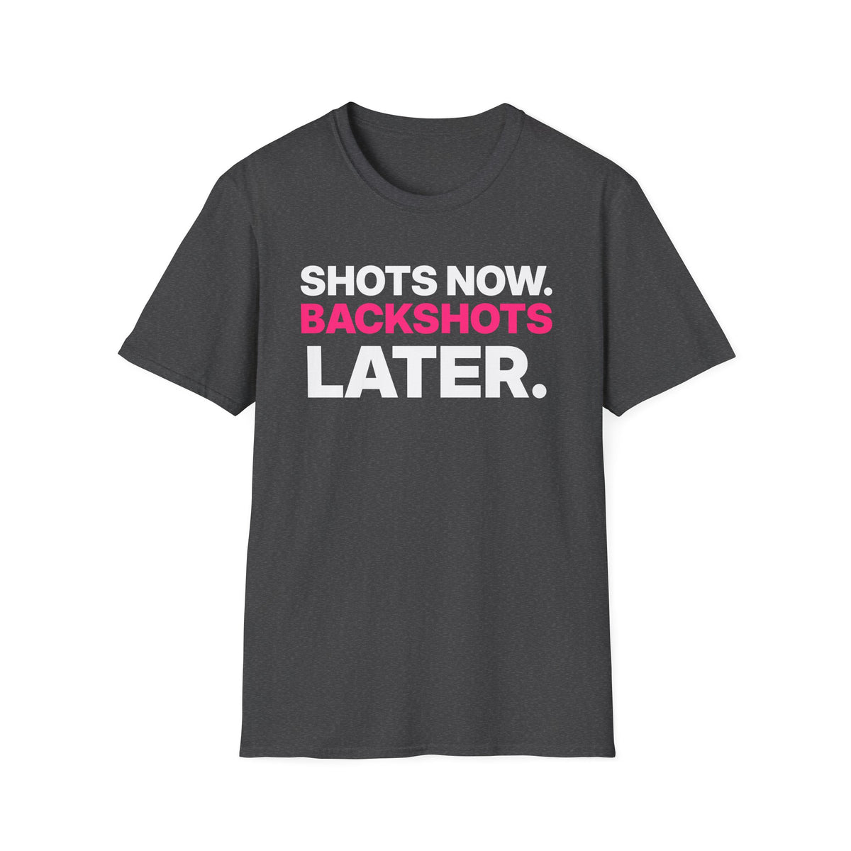 Shots Now. Backshots Later. T-Shirt