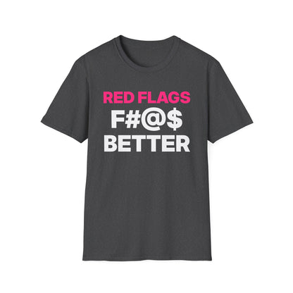 Red Flags F#@$ Better T-Shirt